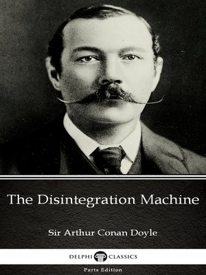 cover image of The Disintegration Machine by Sir Arthur Conan Doyle (Illustrated)